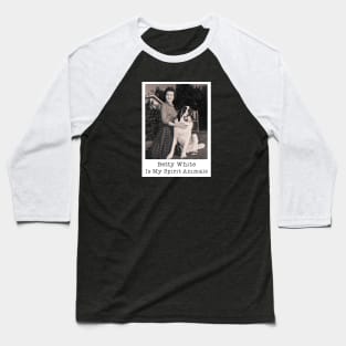 Betty White Is My Spirit Animals Baseball T-Shirt